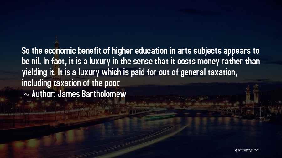 Higher Education Quotes By James Bartholomew