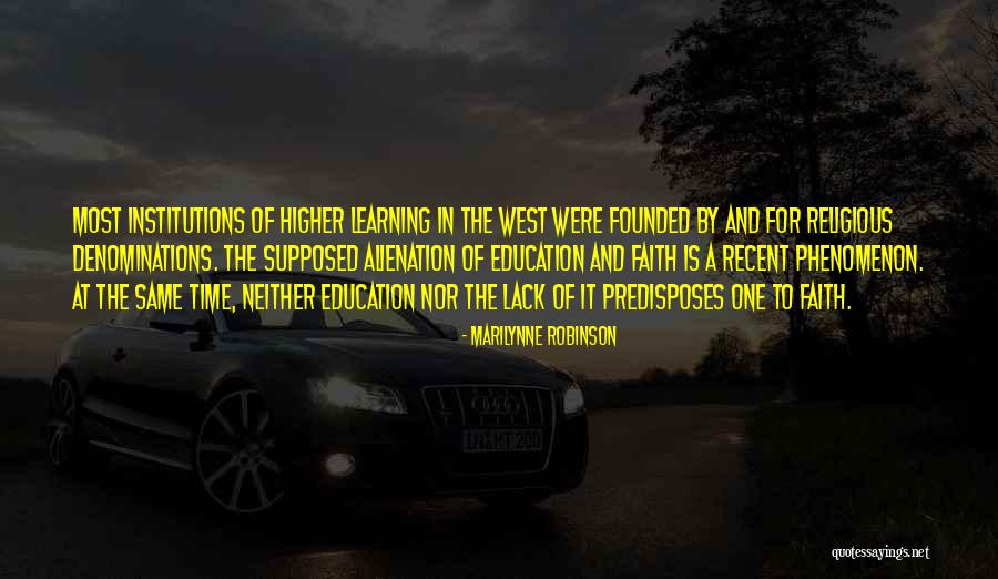 Higher Education Quotes By Marilynne Robinson