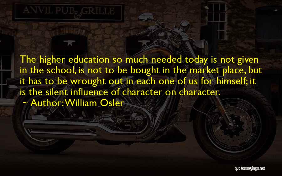 Higher Education Quotes By William Osler
