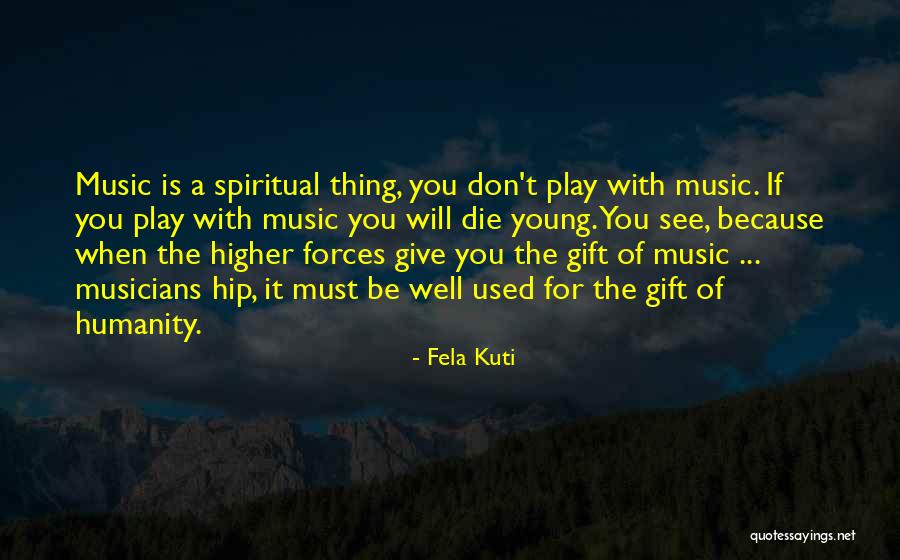 Higher Forces Quotes By Fela Kuti Higher Forces Quotes By Fela Kuti