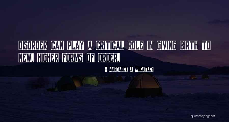 Higher Forms Quotes By Margaret J. Wheatley Higher Forms Quotes By Margaret J. Wheatley