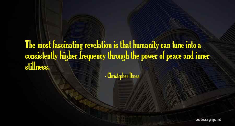 Higher Frequency Quotes By Christopher Dines