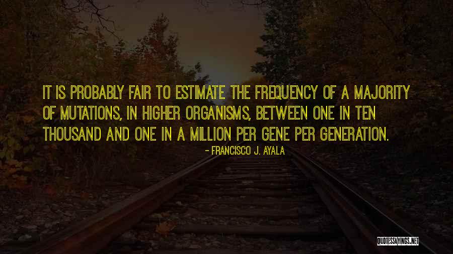 Higher Frequency Quotes By Francisco J. Ayala