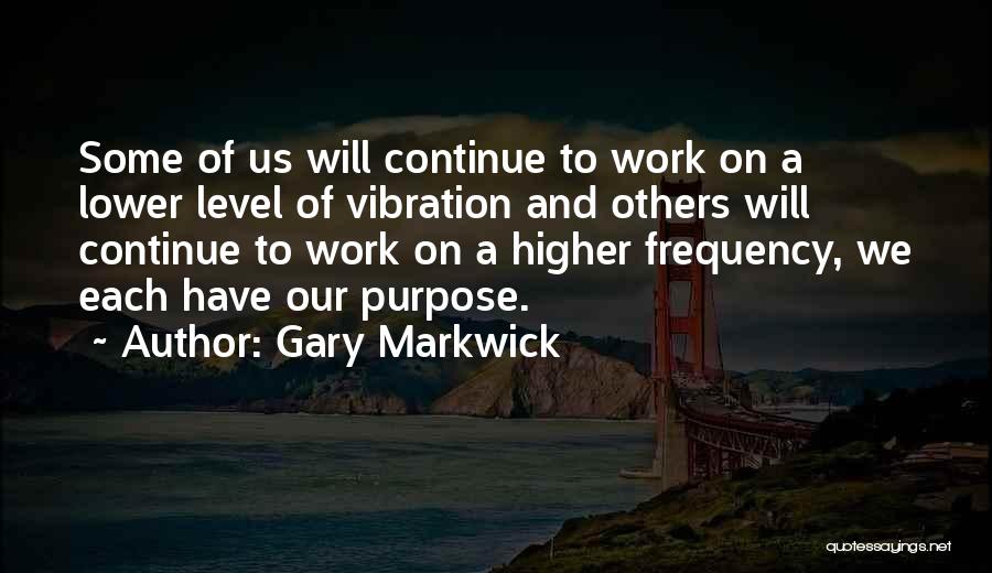 Higher Frequency Quotes By Gary Markwick