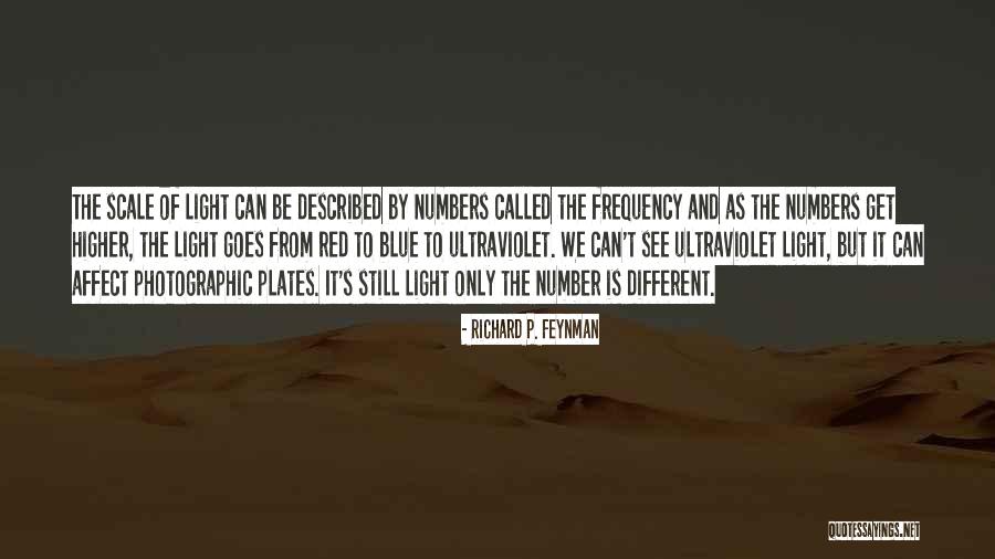 Higher Frequency Quotes By Richard P. Feynman