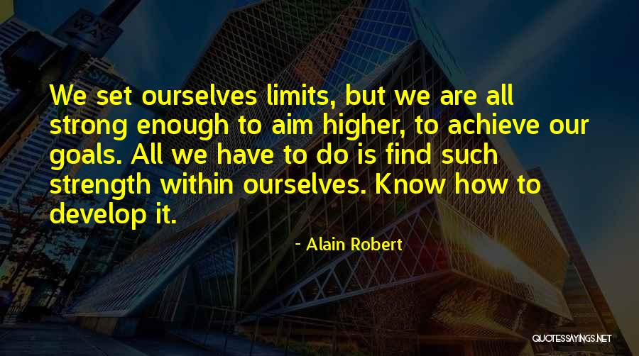 Higher Goals Quotes By Alain Robert Higher Goals Quotes By Alain Robert