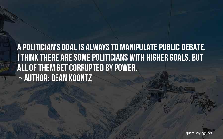Higher Goals Quotes By Dean Koontz