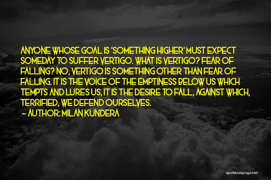 Higher Goals Quotes By Milan Kundera