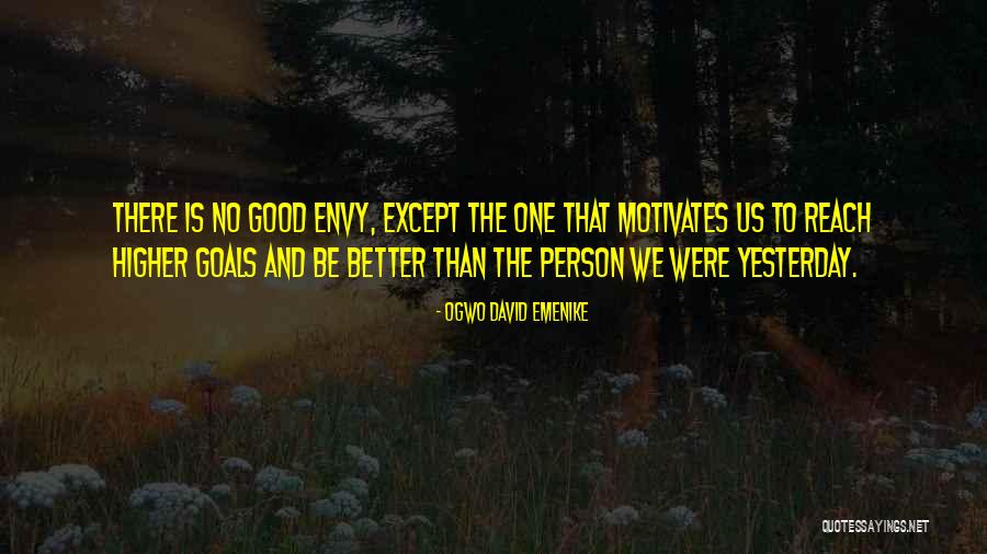 Higher Goals Quotes By Ogwo David Emenike Higher Goals Quotes By Ogwo David Emenike