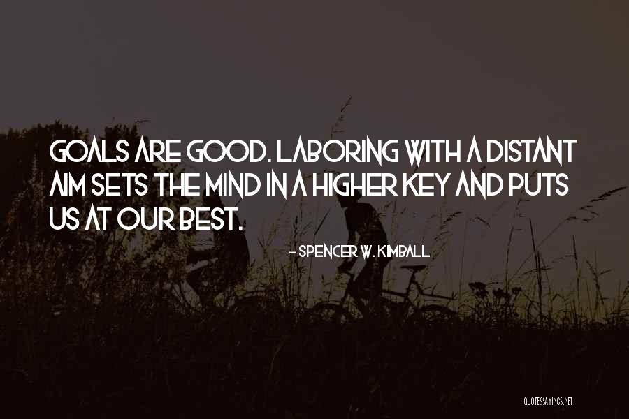 Higher Goals Quotes By Spencer W. Kimball