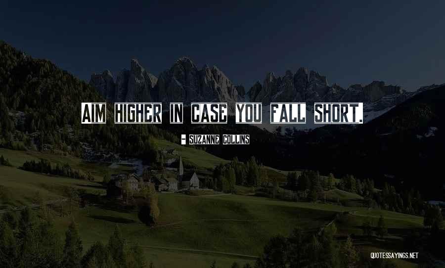 Higher Goals Quotes By Suzanne Collins Higher Goals Quotes By Suzanne Collins