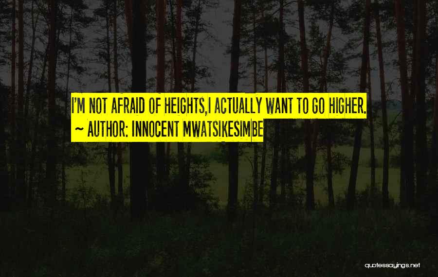 Higher Heights Quotes By Innocent Mwatsikesimbe