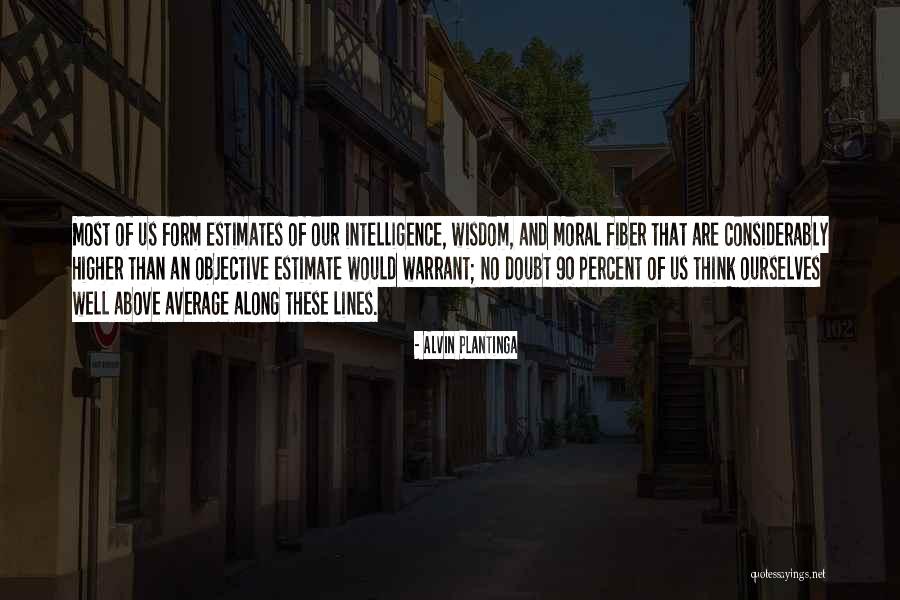 Higher Intelligence Quotes By Alvin Plantinga Higher Intelligence Quotes By Alvin Plantinga