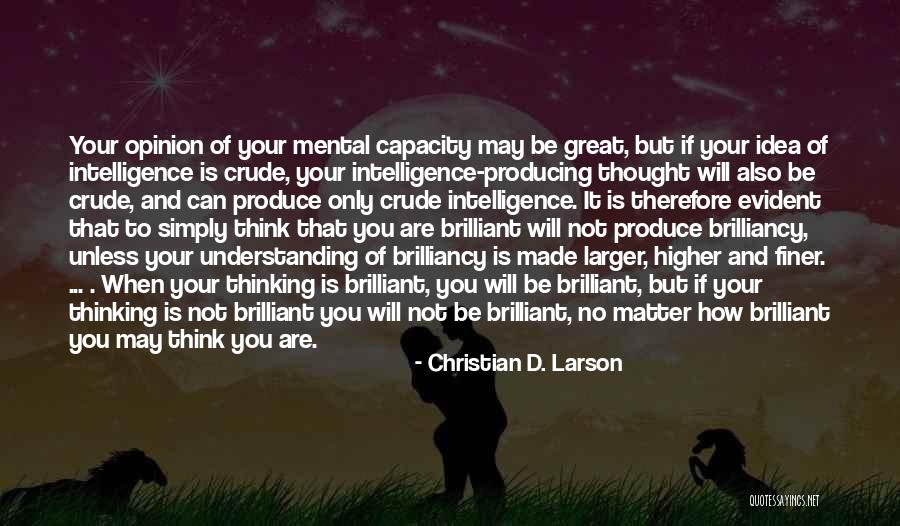Higher Intelligence Quotes By Christian D. Larson Higher Intelligence Quotes By Christian D. Larson