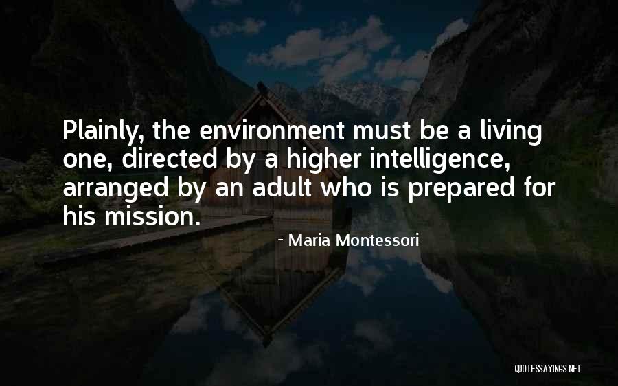 Higher Intelligence Quotes By Maria Montessori Higher Intelligence Quotes By Maria Montessori
