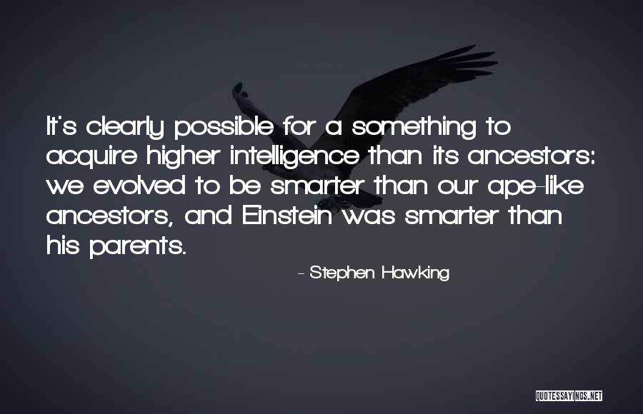 Higher Intelligence Quotes By Stephen Hawking Higher Intelligence Quotes By Stephen Hawking