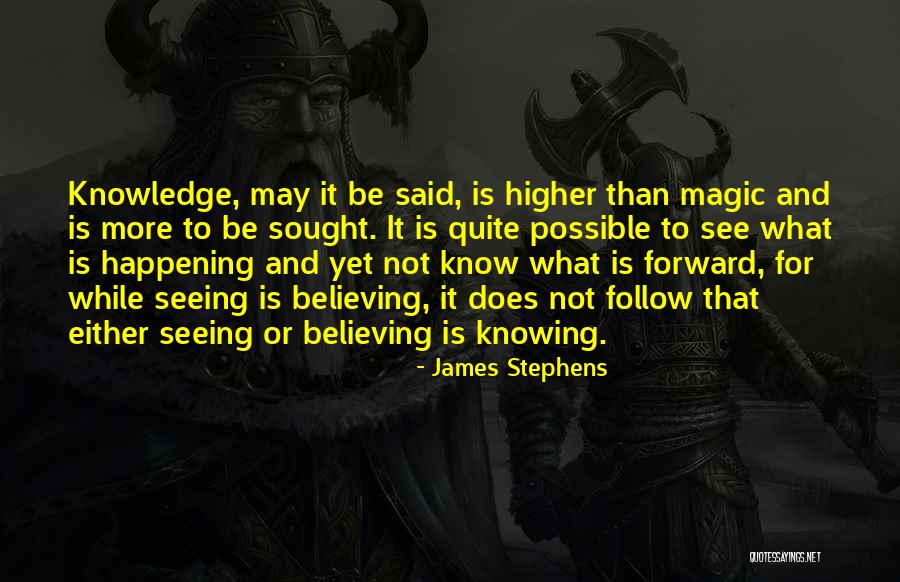 Higher Knowledge Quotes By James Stephens Higher Knowledge Quotes By James Stephens