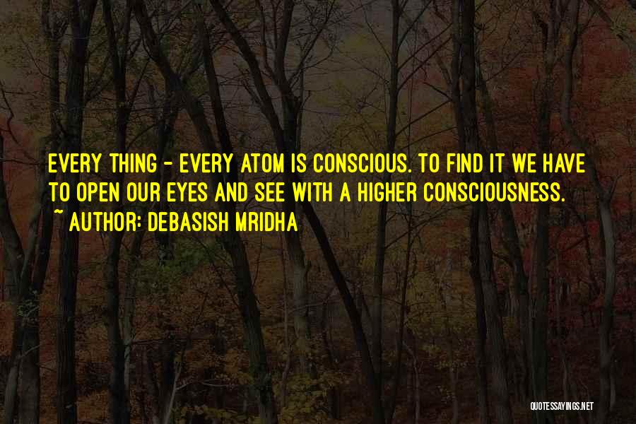 Higher Level Of Consciousness Quotes By Debasish Mridha