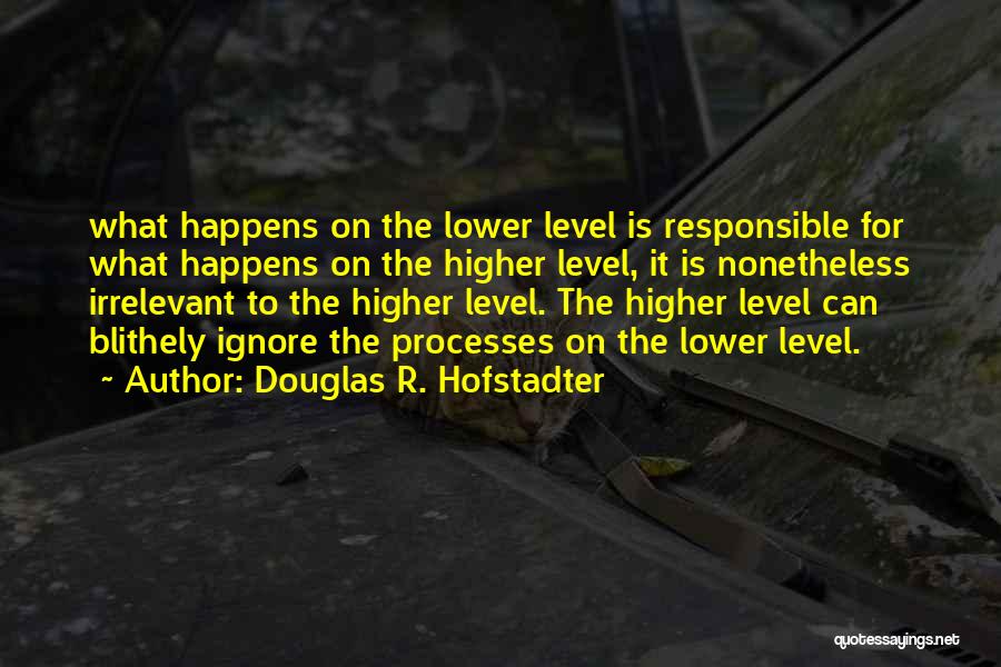 Higher Level Quotes By Douglas R. Hofstadter