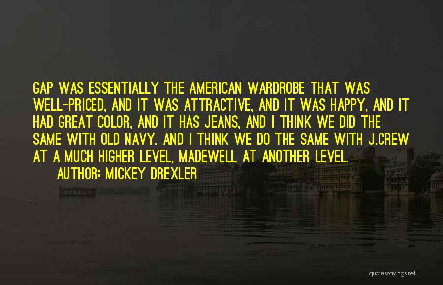 Higher Level Quotes By Mickey Drexler