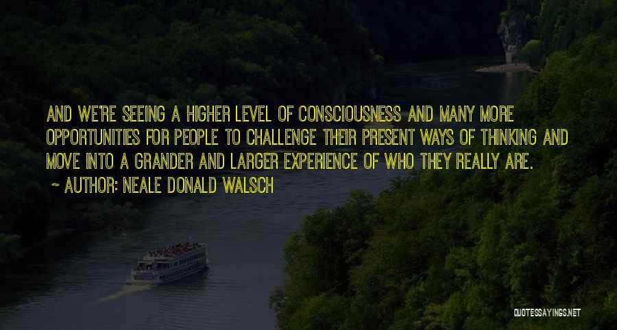 Higher Level Quotes By Neale Donald Walsch
