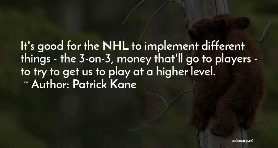 Higher Level Quotes By Patrick Kane
