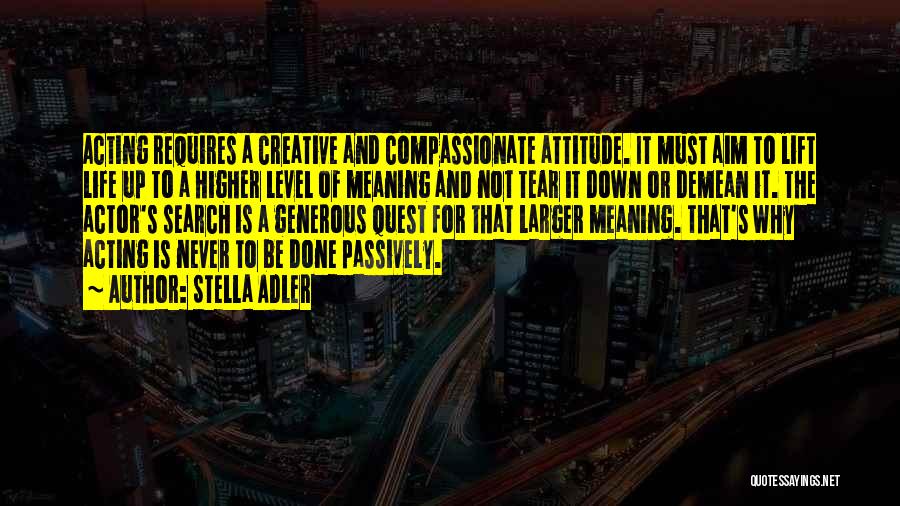 Higher Level Quotes By Stella Adler