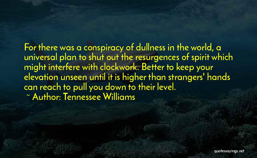 Higher Level Quotes By Tennessee Williams