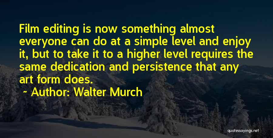 Higher Level Quotes By Walter Murch
