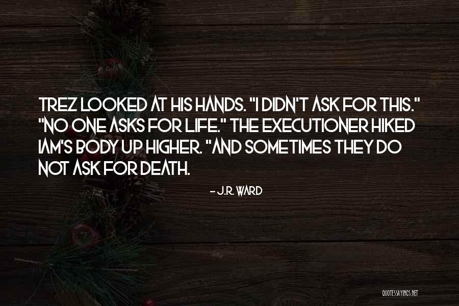 Higher Life Quotes By J.R. Ward Higher Life Quotes By J.R. Ward
