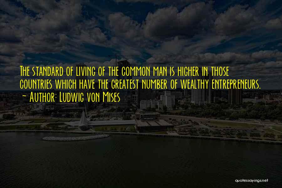 Higher Living Quotes By Ludwig Von Mises