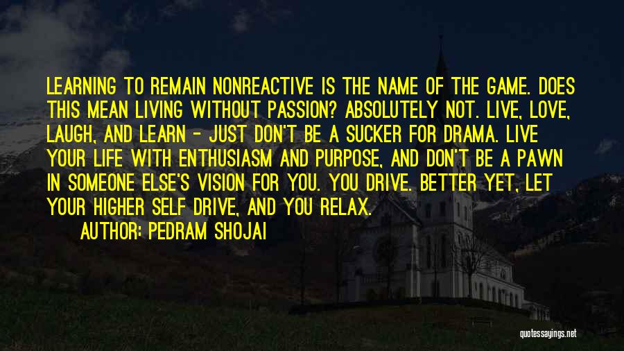 Higher Living Quotes By Pedram Shojai