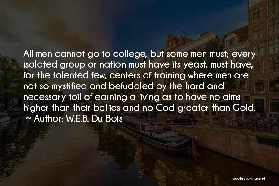 Higher Living Quotes By W.E.B. Du Bois