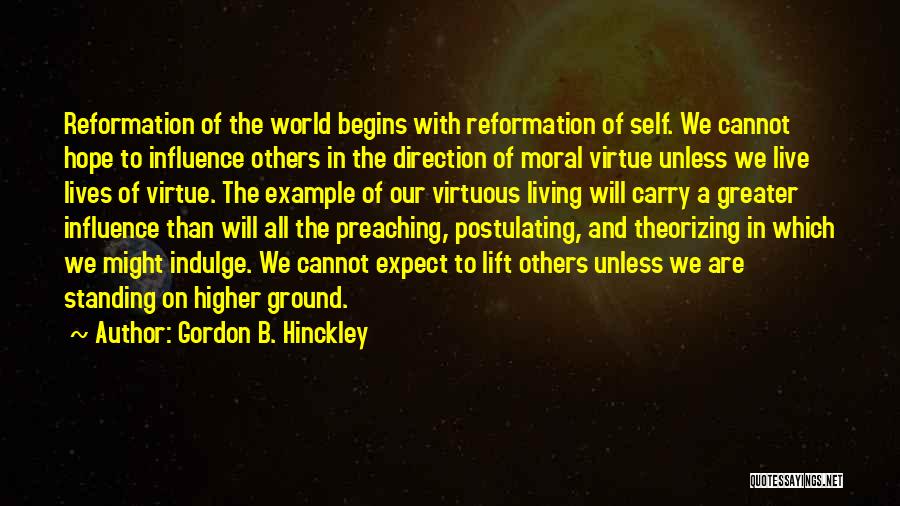 Higher Moral Ground Quotes By Gordon B. Hinckley