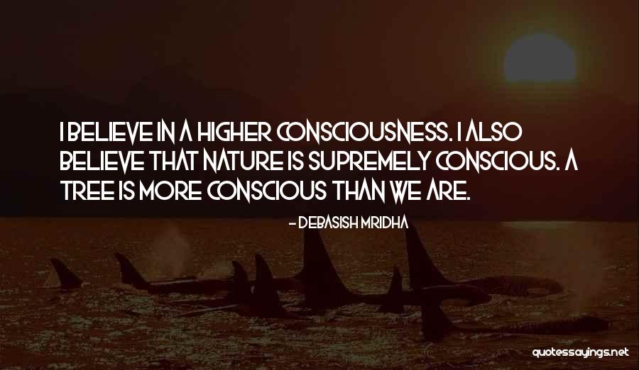 Higher Nature Quotes By Debasish Mridha Higher Nature Quotes By Debasish Mridha