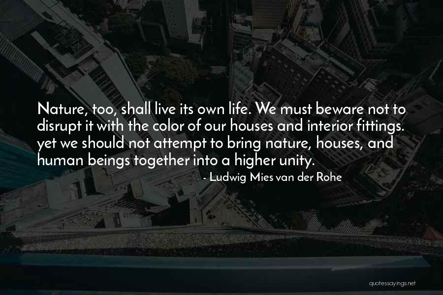 Higher Nature Quotes By Ludwig Mies Van Der Rohe Higher Nature Quotes By Ludwig Mies Van Der Rohe