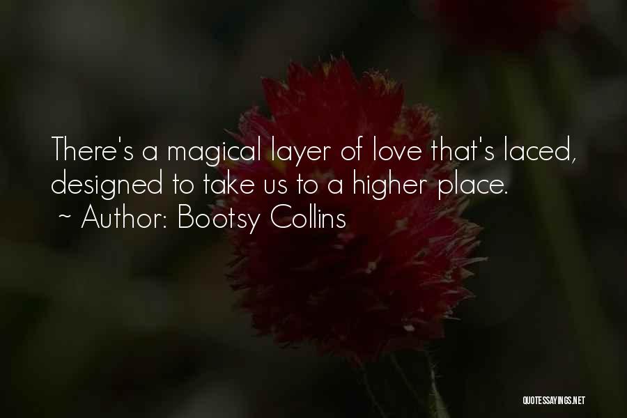 Higher Place Quotes By Bootsy Collins