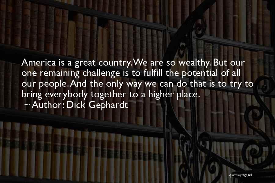 Higher Place Quotes By Dick Gephardt