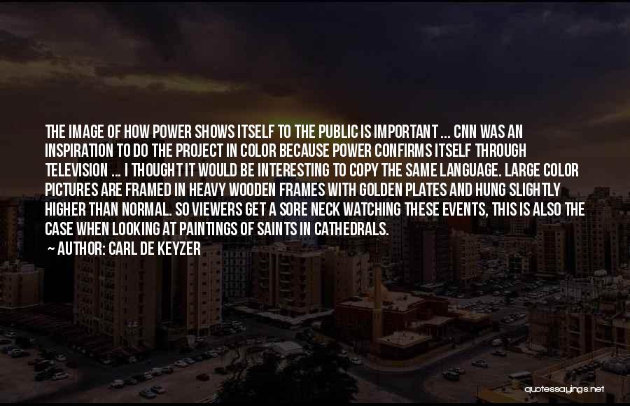 Higher Power Quotes By Carl De Keyzer