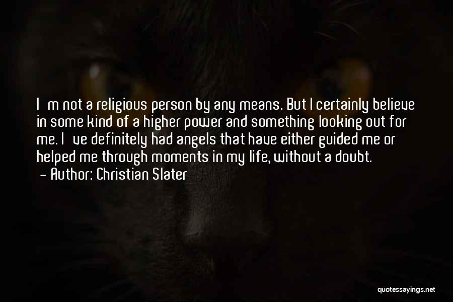 Higher Power Quotes By Christian Slater