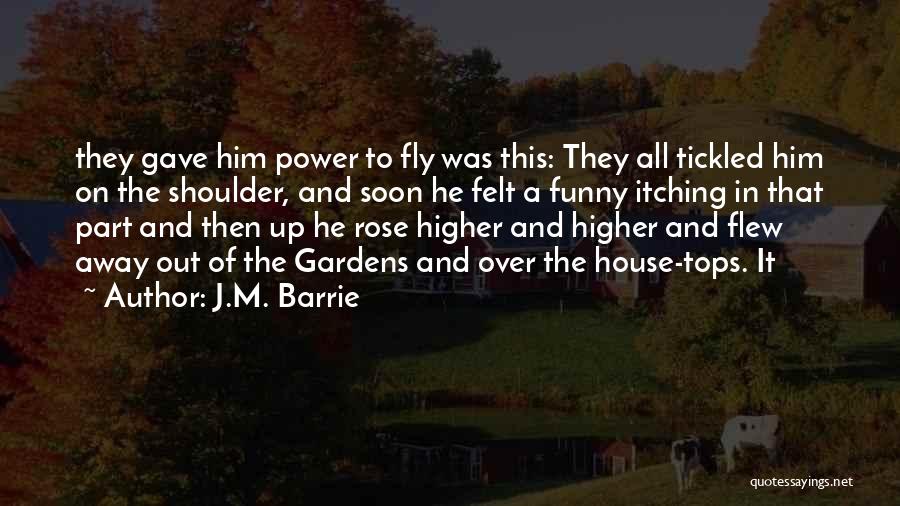 Higher Power Quotes By J.M. Barrie