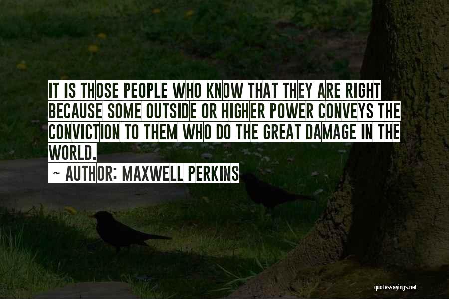 Higher Power Quotes By Maxwell Perkins