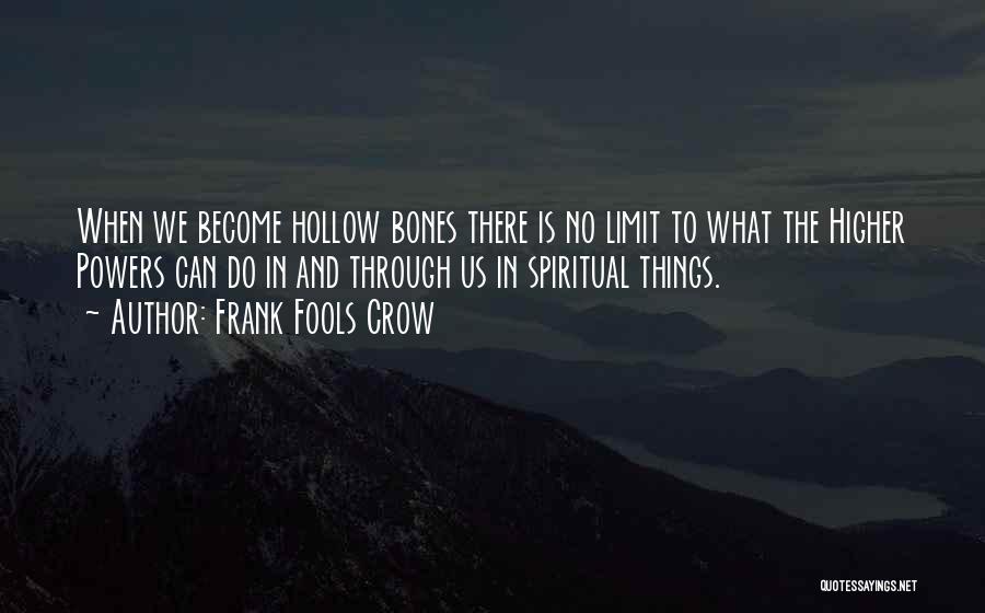 Higher Powers Quotes By Frank Fools Crow