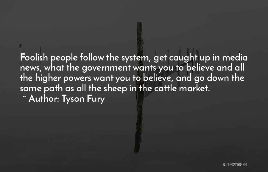 Higher Powers Quotes By Tyson Fury