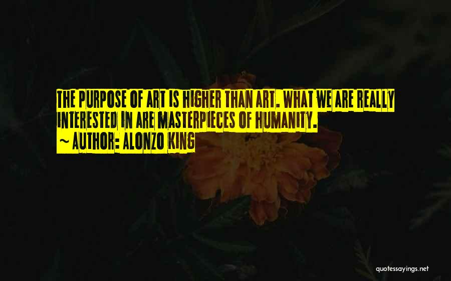 Higher Purpose Quotes By Alonzo King