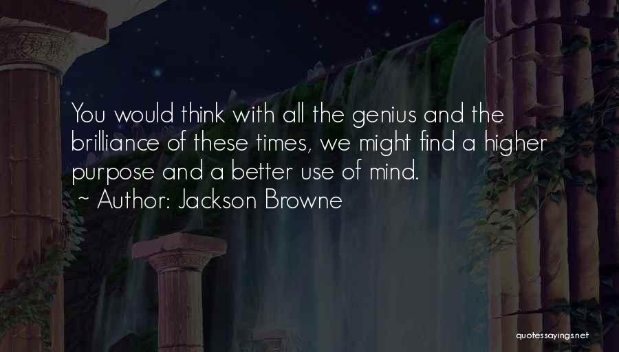 Higher Purpose Quotes By Jackson Browne