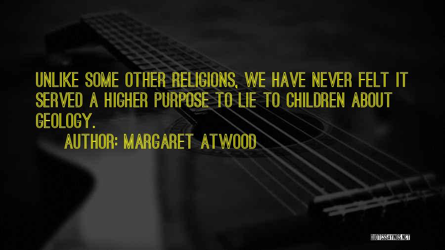 Higher Purpose Quotes By Margaret Atwood
