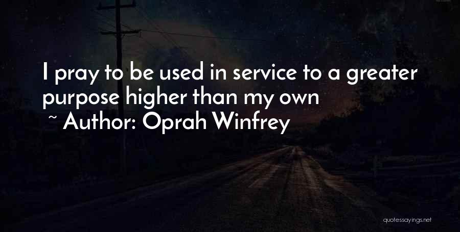 Higher Purpose Quotes By Oprah Winfrey