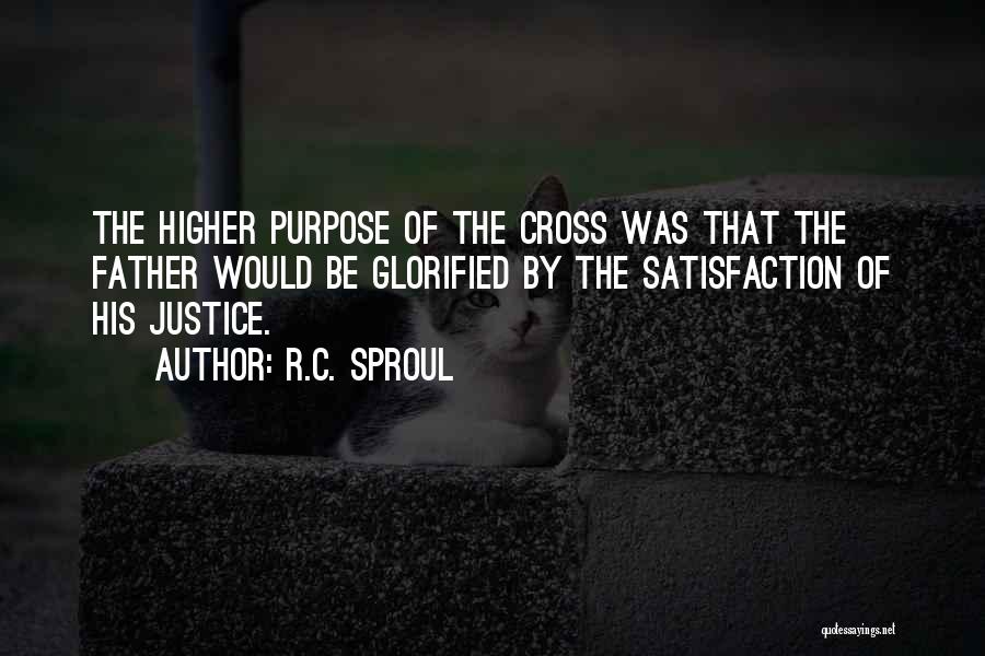 Higher Purpose Quotes By R.C. Sproul