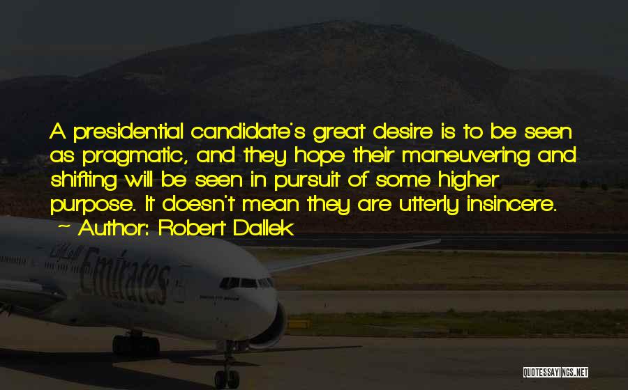 Higher Purpose Quotes By Robert Dallek